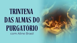 TRINTENA DAS ALMAS DO PURGATÓRIO  Aline Brasil [upl. by Nicola]