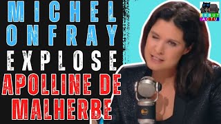 MICHEL ONFRAY EXPLOSE APOLLINE DE MALHERBE LA JOURNALISTE DE BFM AUX ORDRES DE LA MACRONIE [upl. by Strohl128]