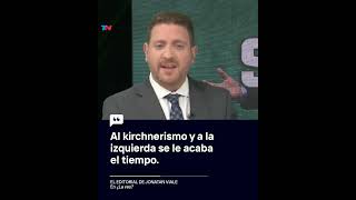 quotAl kirchnerismo se le acaba el tiempoquot El editorial de Jonatan Viale en ¿La ves [upl. by Azirb495]