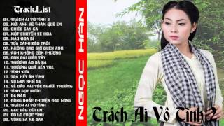 Album Trách Ai Vô Tình 2  Ngọc Hân [upl. by Kidd]