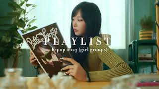 KPOP PLAYLIST 2023 girl groups 🌴 [upl. by Sewellyn]