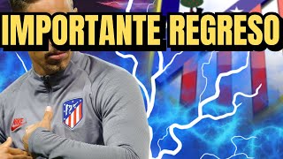 🔥¡AHORA🚨Un importante regreso se vislumbra en el Atlético de Madrid [upl. by Lledor]