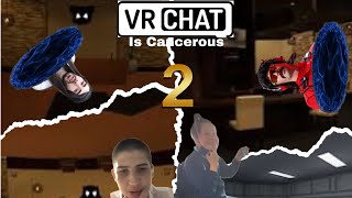 Vr Chat is Cancerous 2 [upl. by Bessy520]