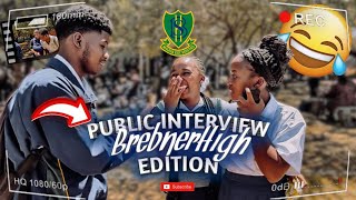 Public Interview Pt1🤣Brebner High Edition’🇿🇦  Crazy Responds 🤣🔥 [upl. by Aihsela55]