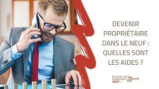 Devenir propriétaire dans le neuf  quelles sont les aides [upl. by Ecnahc]