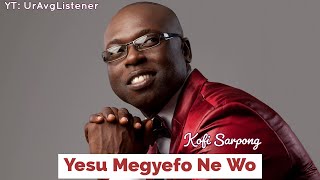 DSP Kofi Sarpong  Yesu Megyefo ne wo [upl. by Ainos817]