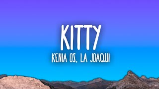 Kenia OS La Joaqui  Kitty [upl. by Airdnax]