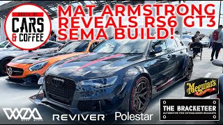 Simon and James check out Mat Armstrongs RS6 GT3 SEMA Build  South OC Cars and Coffee [upl. by Retxed]