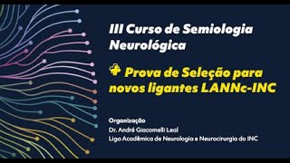 III Curso de Semiologia Neurológica e Prova de Seleção para novos ligantes LANNc INC [upl. by Aserat]