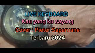 Pieter Saparuane Live keyboard Cover Kau yang ku sayang [upl. by Berghoff]