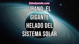 Urano El gigante helado del sistema solar [upl. by Euqinommod]