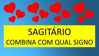 SIGNOS QUE COMBINAM COM SAGITÃRIO NO AMOR  SAGITÃRIO COMBINA COM QUAL SIGNO [upl. by Nosbig557]