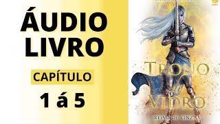 REINO DE CINZAS  trono de vidro  audiolivro capítulo 1 á 5  Sarah J Maas VOZ HUMANA [upl. by Kolva174]