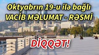 DİQQƏT Oktyabrın 19u ilə bağlı VACİB MƏLUMAT  RƏSMİ  xeberler  xeber 2024 [upl. by Orsini]