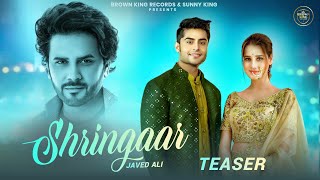 Shringaar Teaser  Javed Ali Ft Sandeep Bedi amp Kanishka Sharma  Sunny King  New Punjabi Song [upl. by Ardnossak]