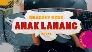 Ndarboy Genk  Anak Lanang  Boncek AR cover [upl. by Noonan]