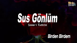 Sus Gönlüm quotŞemsi Tebrizi quot [upl. by Odanref]