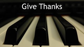 Give Thanks  piano instrumental hymn with lyrics [upl. by Atinomar]