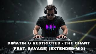 Dimatik amp Restricted  The Chant feat Savage Extended Mix [upl. by Gildea]