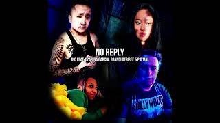 JNO  NO REPLY feat Czarina Garcia Brandi Desiree amp P OMal Official Audio [upl. by Naitsihc]