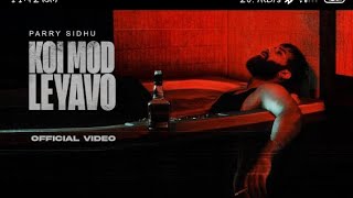 Koi Mod Leyavo Official Video Parry Sidhu  New Punjabi song 2024 [upl. by Enimsay509]