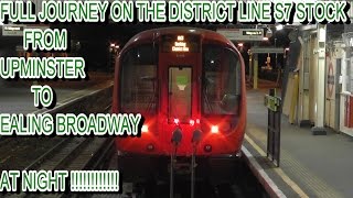 Full Journey On The District Line S7 Stock From Upminster To Ealing Broadway At Night [upl. by Ilime]