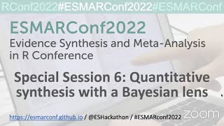 ESMARConf2022 Special Session 6 Quantitative synthesis with a Bayesian lens livestream [upl. by Tudor836]