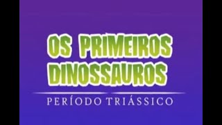 Dinossauros Os Gigantes da Terra  Os Primeiros Dinossauros Período Triássico [upl. by Tonkin]