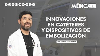 MÉDICA La Revista  Las Innovaciones de Catéteres y Dispositivos de Embolización [upl. by Aiouqahs310]