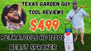 THIS SPRAYER IS A BEAST  Texas Garden Guy Tool Reviews  PETRATOOLS HD12000 BEAST Sprayer [upl. by Kat814]