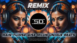 Main Tujhse Aise Milun With Unique Beats Circuit Mix  Old Is Gold Remix  Dj Siday Remix 2024 New [upl. by Voltz]