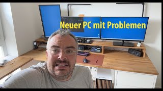 Neuer PC und unerwartete Probleme das hatte ich mir anders vorgestellt [upl. by Bobbee]