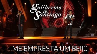 Guilherme amp Santiago  Me Empresta um Beijo   DVD Até o Fim Clipe Oficial [upl. by Lexine]