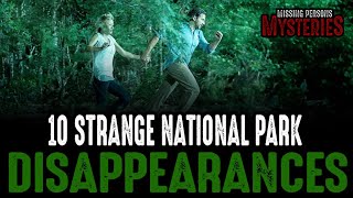 10 of the Strangest National Park Disappearances  Episode 21 [upl. by Urina]