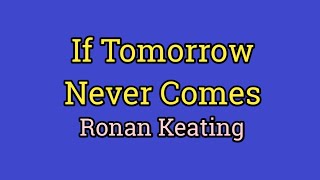 If Tomorrow Never Comes  Ronan Keating Lyrics Video [upl. by Tod]