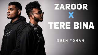 Zaroor x Tere Bina  Sush Yohan  Zaroor x Tere Bina Sush Yohan [upl. by Sada581]