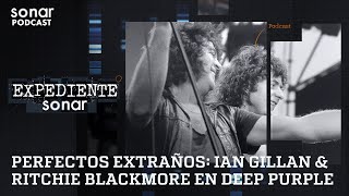 Perfectos Extraños Ian Gillan amp Ritchie Blackmore en Deep Purple  Expediente Sonar [upl. by Igor]