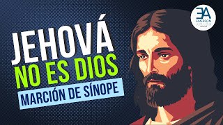 ¡JEHOVÁ NO ES DIOS según Marción de Sínope [upl. by Meaghan]