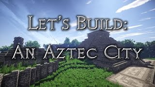 Lets build An Aztec City Chicometaca  Ep1 [upl. by Oiramal773]