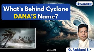 Whats Behind Cyclone DANAS Name BANO IAS  cyclone upsc ias youtube qatar [upl. by Mavilia]