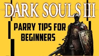 Dark Souls 3 Parry tips for Beginners [upl. by Gibert650]