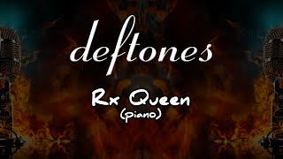 Deftones  Rx Queen piano Karaoke [upl. by Ydasahc359]