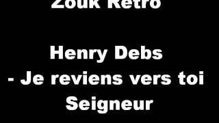 Henry Debs  Je reviens vers toi Seigneur [upl. by Eenalem]