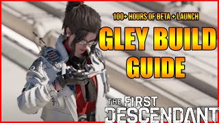 Best Gley Build Guide The First Descendant  Modules 2 Builds Guns amp More [upl. by Ekud]