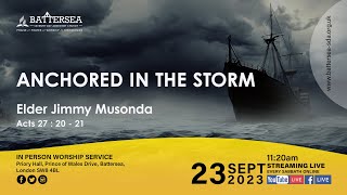 Sabbath 23rd September 2023  Anchored In The Storm  Elder Jimmy Musonda [upl. by Odlanar]