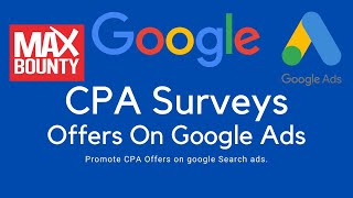 Promote CPA Survey offers on Google Ads with Maxbounty [upl. by Dlaregztif]