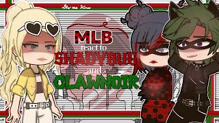 MLB react to Shadybug and Clawnoir ▪︎ Part 1 🐞🐈‍⬛️▪︎ Miraculous Ladybug《READ DESC🍥》 [upl. by Laurita]