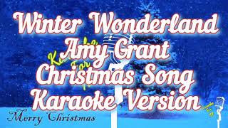 Winter Wonderland  Amy Grant Christmas Song Karaoke Version [upl. by Aynek773]