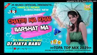 Chatri Na Khol Barsaat Ma √√ Topa Top Mix 2021√√Nagpuri style mix√√ Jhumar Style Dj Ajaya Babu [upl. by Dwaine]