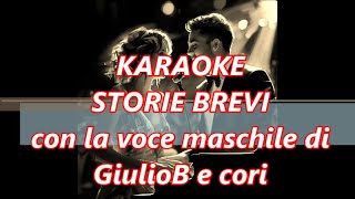 KARAOKE  STORIE BREVI con la voce maschile di GiulioB e cori [upl. by Ardekal]